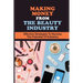 Making Money From The Beauty Industry: Effective Strategies To Harness The Potential Of Esthetics: Become Successful Estheticians