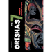 Orishas The 7 Yoruba African Powers: A Guide to Discover the Practices, Spells, Offerings of the Main Divine Feminine Goddesses of the Yoruba and Sant