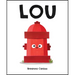 Lou: A Children's Picture Book about a Fire Hydrant and Unlikely Neighborhood Hero