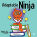 Adaptable Ninja: A Children's Book About Cognitive Flexibility and Set Shifting Skills