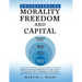 Understanding Morality, Freedom and Capital: Behavior is Moral Behavior if and only if it Increases the probability of freedom