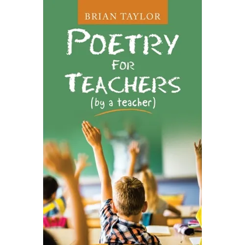 Poetry for Teachers: (By a Teacher)