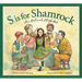 S Is for Shamrock: An Ireland Alphabet