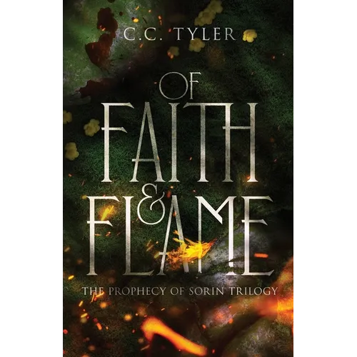 Of Faith & Flame: The Prophecy of Sorin Trilogy