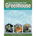 How to Build Your Own Greenhouse: Designs and Plans to Meet Your Growing Needs