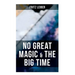 No Great Magic & the Big Time