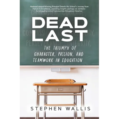 Dead Last: The Triumph of Character, Passion, and Teamwork in Education