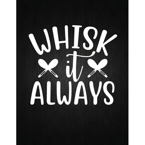 Whisk it always: Recipe Notebook to Write In Favorite Recipes - Best Gift for your MOM - Cookbook For Writing Recipes - Recipes and Not