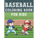 Baseball Coloring Book For Kids: Fun Baseball Sports Activity Book For Boys And Girls With Illustrations of Baseball Such As Baseball Players, Gloves,