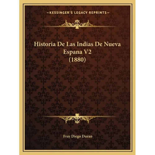 Historia De Las Indias De Nueva Espana V2 (1880)