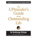 The UPstander's Guide to an Outstanding Life