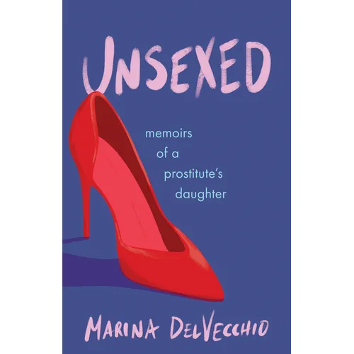 Unsexed: Memoirs of a Prostitute's Daughter