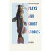 Plays and Short Stories