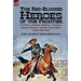 The Red-Blooded Heroes of the Frontier: Cowboys, Indians, Outlaws, Lawmen, Bounty Hunters and Six-Gun Killers of the Old West