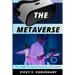 The Metaverse: Gain Insight Into The Exciting Future of the Internet