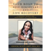 Your Road to Self-Discovery and Life Recovery: A Personal Growth and Development Self-Help Guide Workbook and Journal
