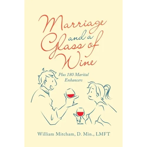 Marriage and a Glass of Wine: Plus 180 Marital Enhancers