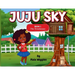 Juju Sky: Book 1: The Treehouse