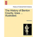 The History of Benton County, Iowa ... Illustrated.