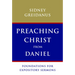 Preaching Christ from Daniel: Foundations for Expository Sermons