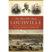 The Men Who Built Louisville: The City of Progress in the Gilded Age
