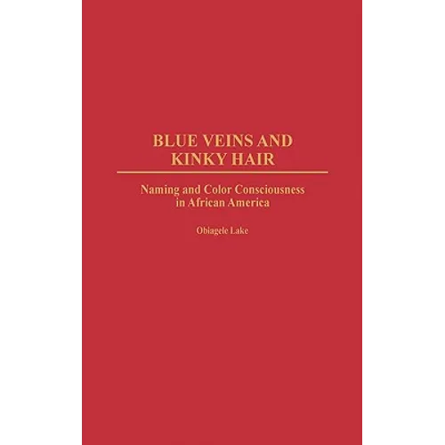 Blue Veins and Kinky Hair: Naming and Color Consciousness in African America
