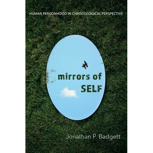 Mirrors of Self: Human Personhood in Christological Perspective