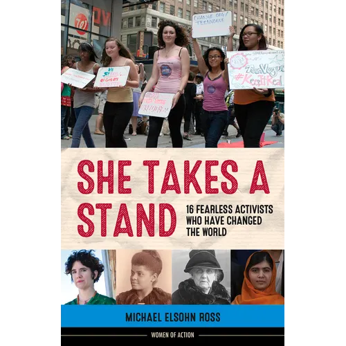 She Takes a Stand: 16 Fearless Activists Who Have Changed the World