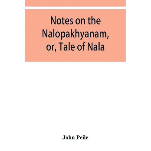 Notes on the Nalopȧkhyȧnam, or, Tale of Nala
