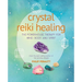 Crystal Reiki Healing: The Powerhouse Therapy for Mind, Body, and Spirit