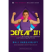 Defeat It!: A Woman's Guide to Crushing Life's Challenges And Finally Living The Fit Life