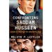 Confronting Saddam Hussein: George W. Bush and the Invasion of Iraq