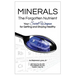 Minerals - The Forgotten Nutrient: Your Secret Weapon for Getting and Staying Healthy