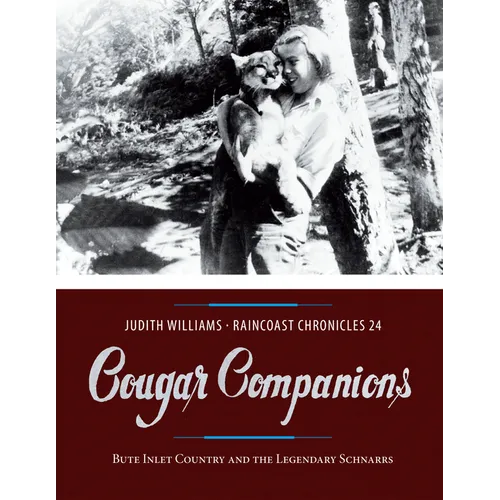Cougar Companions: Bute Inlet Country and the Legendary Schnarrs
