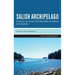 Salish Archipelago: Environment and Society in the Islands Within and Adjacent to the Salish Sea