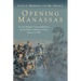 Opening Manassas: The Iron Brigade, Stonewall Jackson, and the Battle on Brawner's Farm, August 28, 1862