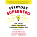 Everyday Superhero: How You Can Inspire Everyone and Create Real Change at Work