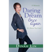 Daring to Dream Once Again: It's Never Too Late!