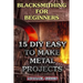Blacksmithing for Beginners: 15 DIY Easy to Make Metal Projects: (Blacksmith, How To Blacksmith)
