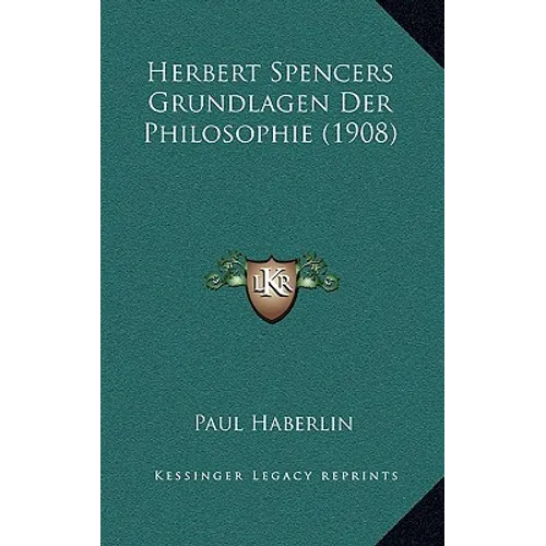 Herbert Spencers Grundlagen Der Philosophie (1908)