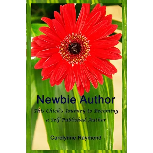 Newbie Author: This Chick's Journey to Becoming a Self-Published Author