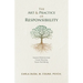 The Art & Practice of Responsibility: Improve Relationships, Create Meaning, Foster Well-Being