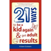 21 Ways to Be a Kid Again & Get Adult Results