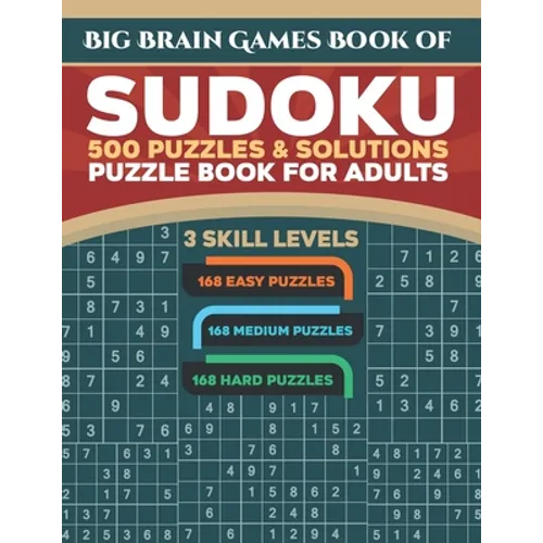 Big Brain Games Book of Sudoku: 500 Puzzles & Solutions, 3 skill levels, Easy, Medium and Hard Puzzles. Sudoku puzzle book for adults.: Easy Sudoku pu