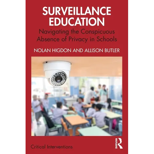 Surveillance Education: Navigating the Conspicuous Absence of Privacy in Schools