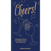 Cheers!: Cocktails & Toasts to Celebrate Every Day of the Year - A Cocktail Book