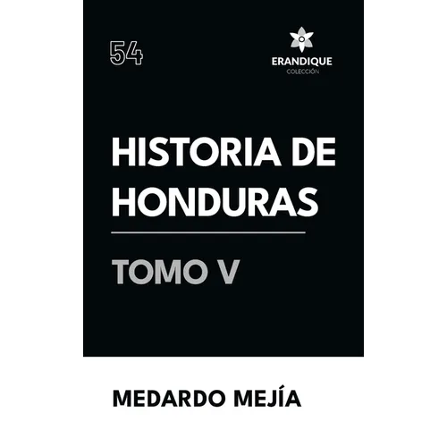 Historia de Honduras Tomo V