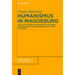 Humanismus in Magdeburg: Das Altstädtische Gymnasium Von Seiner Gründung Bis Zur Zerstörung Der Stadt (1524-1631)