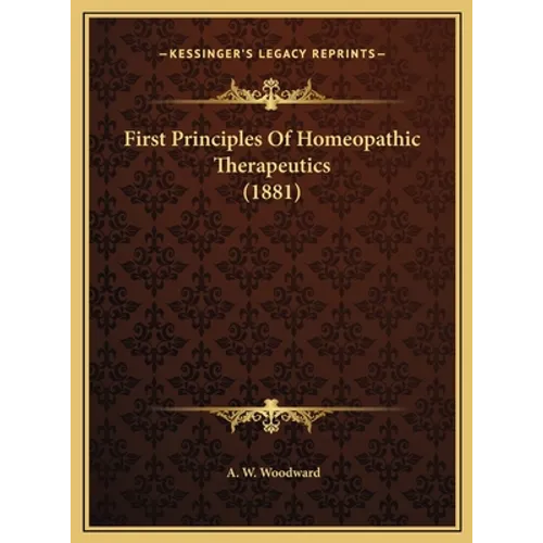 First Principles Of Homeopathic Therapeutics (1881)