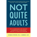 Not Quite Adults: Why 20-Somethings Are Choosing a Slower Path to Adulthood, and Why It's Good Foreveryone